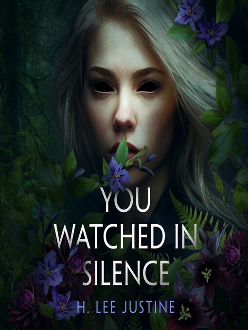 Title details for You Watched in Silence by H. Lee Justine - Wait list